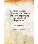 A first reader : intended for those who are beginning the study of Esperanto 1907 [Hardcover]