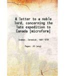 A letter to a noble lord, concerning the late expedition to Canada 1712 [Hardcover]