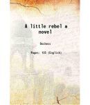 A little rebel a novel 1891 [Hardcover]