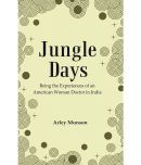 Jungle Days : Being the Experiences of an American Woman Doctor in India [Hardcover)