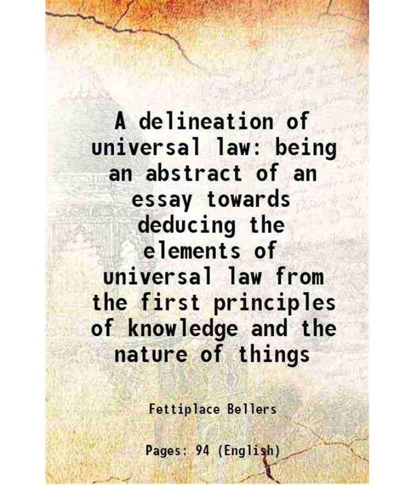     			A delineation of universal law being an abstract of an essay towards deducing the elements of universal law from the first principles of k [Hardcover]