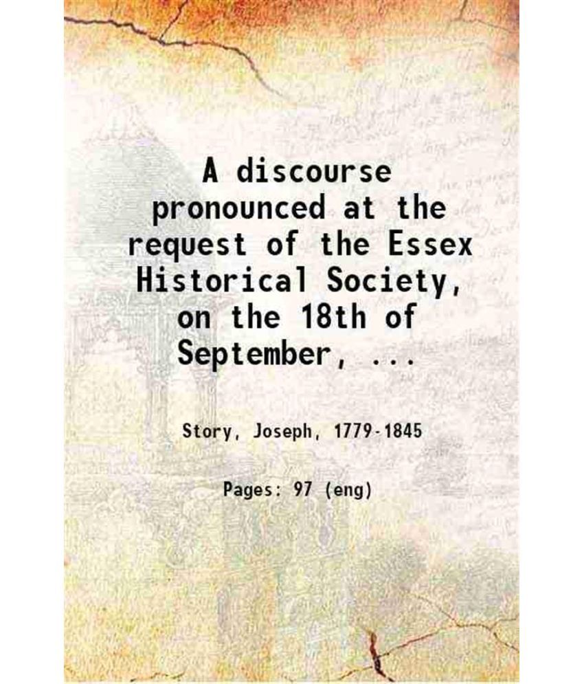     			A discourse pronounced at the request of the Essex Historical Society, on the 18th of September, 1828 : in commemoration of the first sett [Hardcover]