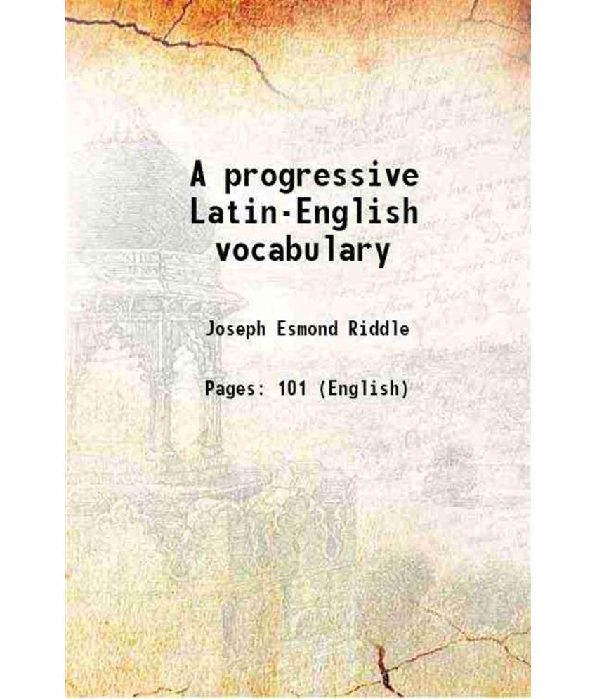     			A progressive Latin-English vocabulary 1847 [Hardcover]