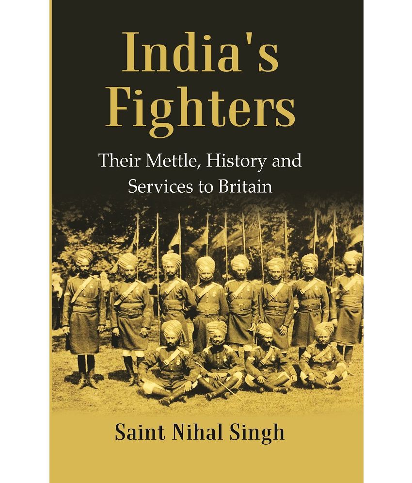     			India's Fighters : Their Mettle, History and Services to Britain [Hardcover)