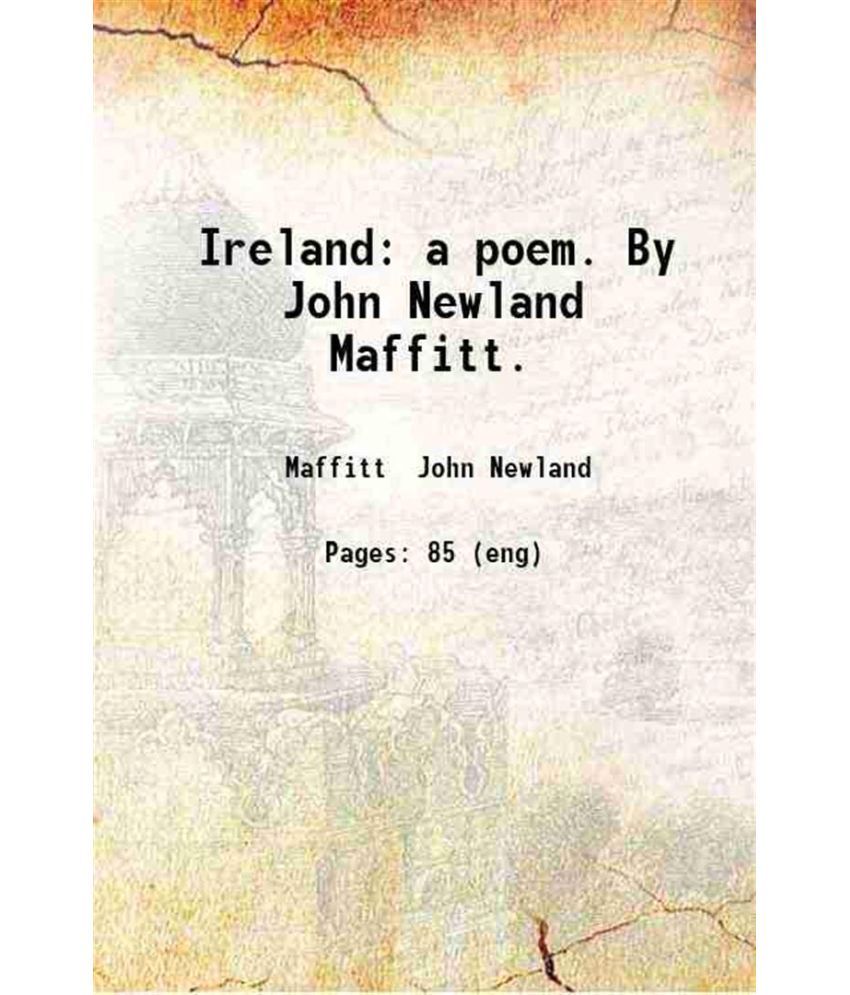     			Ireland: a poem. By John Newland Maffitt. 1839 [Hardcover]