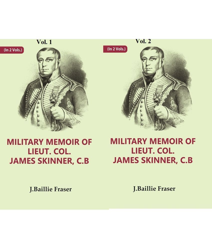     			Military Memoir of Lieut. Col. James Skinner, C.B : For Many Years a Distinguished Officer Commanding a Corps of Irregular Cavalry in the Service of t