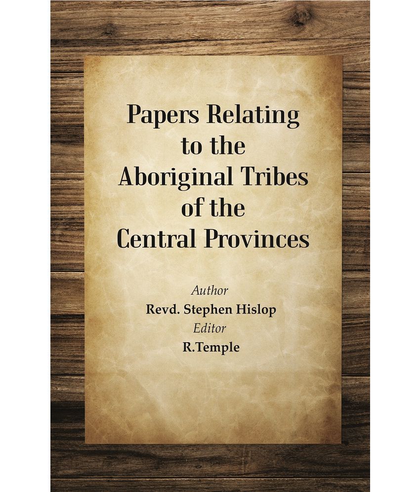    			Papers Relating to the Aboriginal Tribes of the Central Provinces