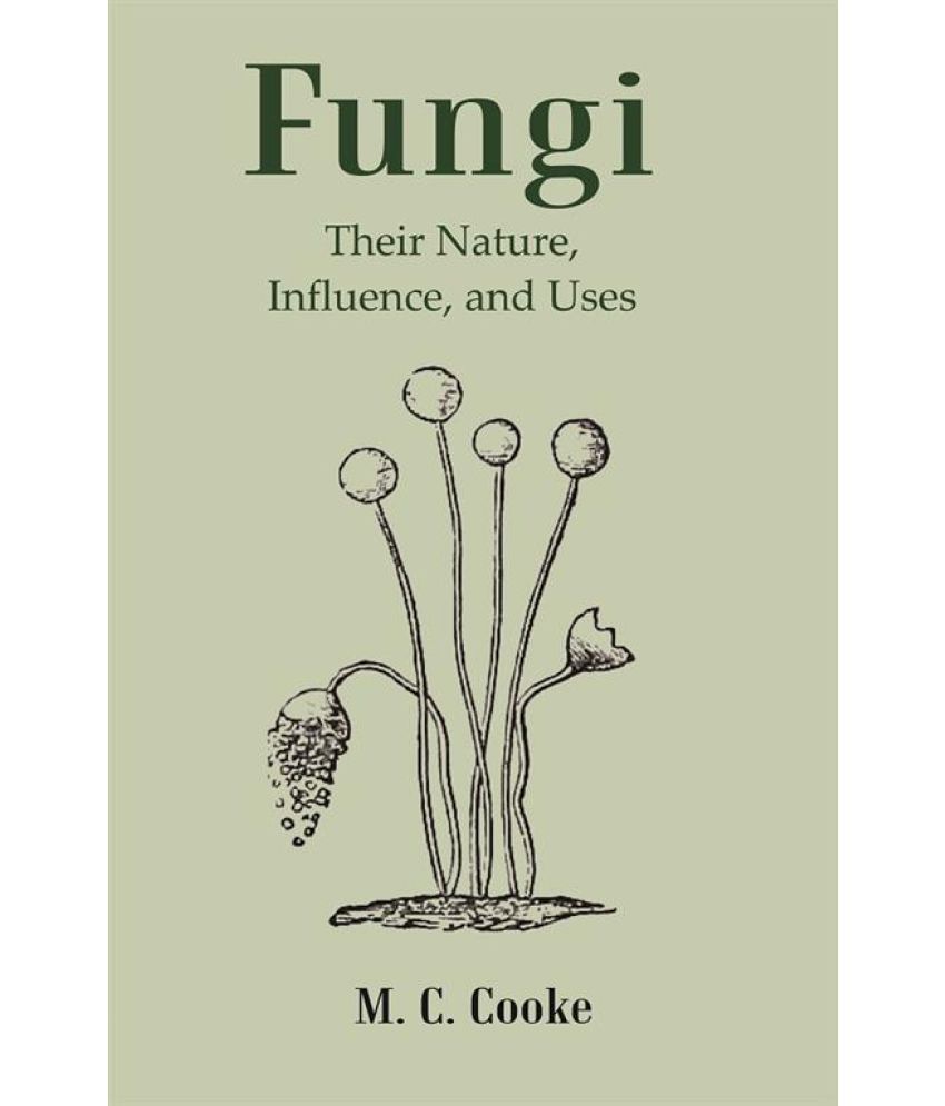     			Fungi: Their Nature, Influence, and Uses [Hardcover]