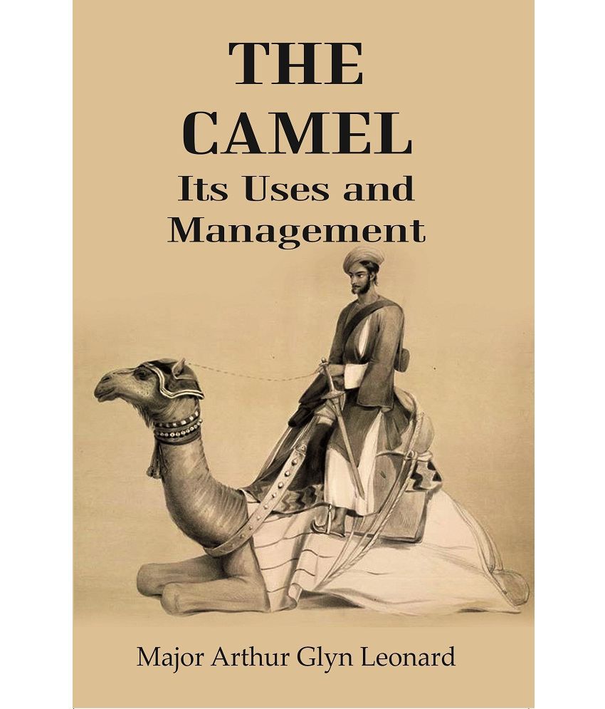     			The Camel Its Uses And Management