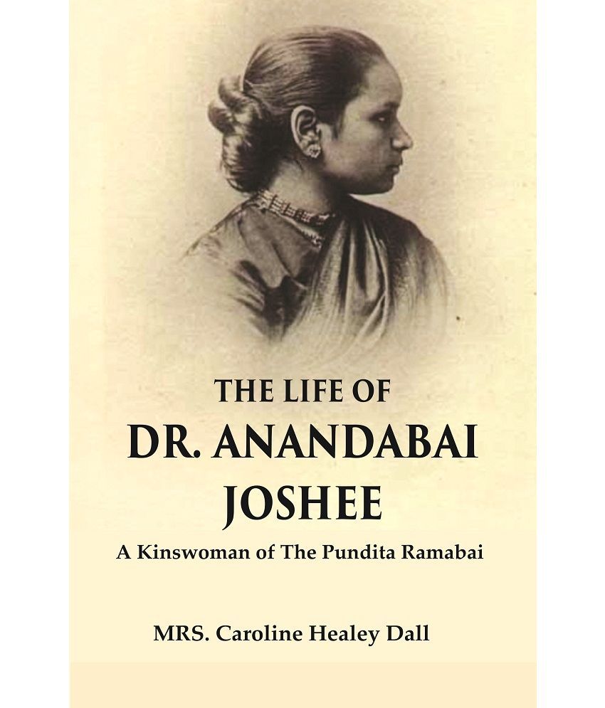     			The Life of Dr. Anandabai Joshee : A Kinswoman of The Pundita Ramabai