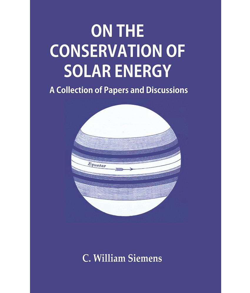     			On the Conservation of Solar Energy: A Collection of Papers and Discussions [Hardcover]