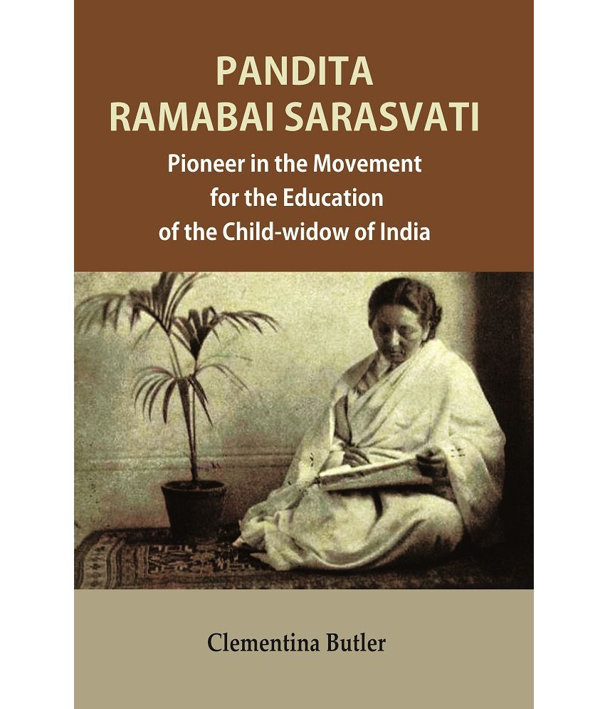     			Pandita Ramabai Sarasvati: Pioneer in the Movement for the Education of the Child-widow of India [Hardcover]