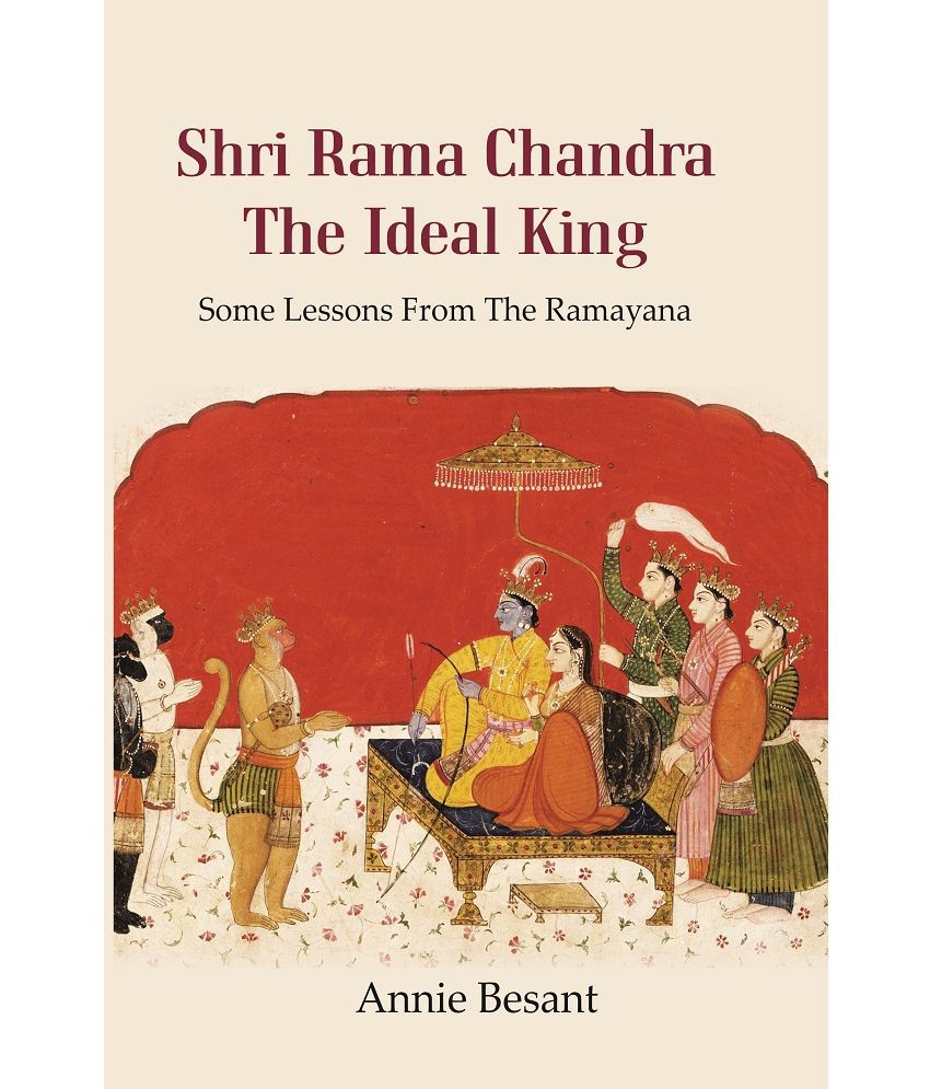     			Shri Rama Chandra The Ideal King: Some Lessons from the Ramayana for the use of Hindu Students in the Schools of India [Hardcover]