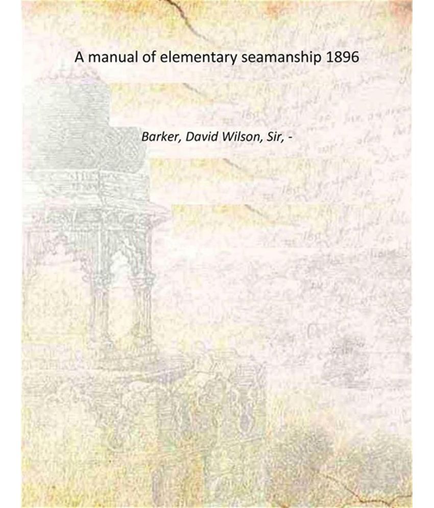     			A manual of elementary seamanship 1896 [Hardcover]