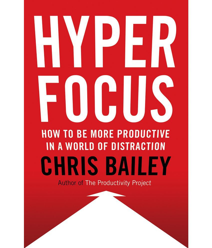     			Hyperfocus: How to Be More Productive in a World of Distraction Hardcover by Chris Bailey