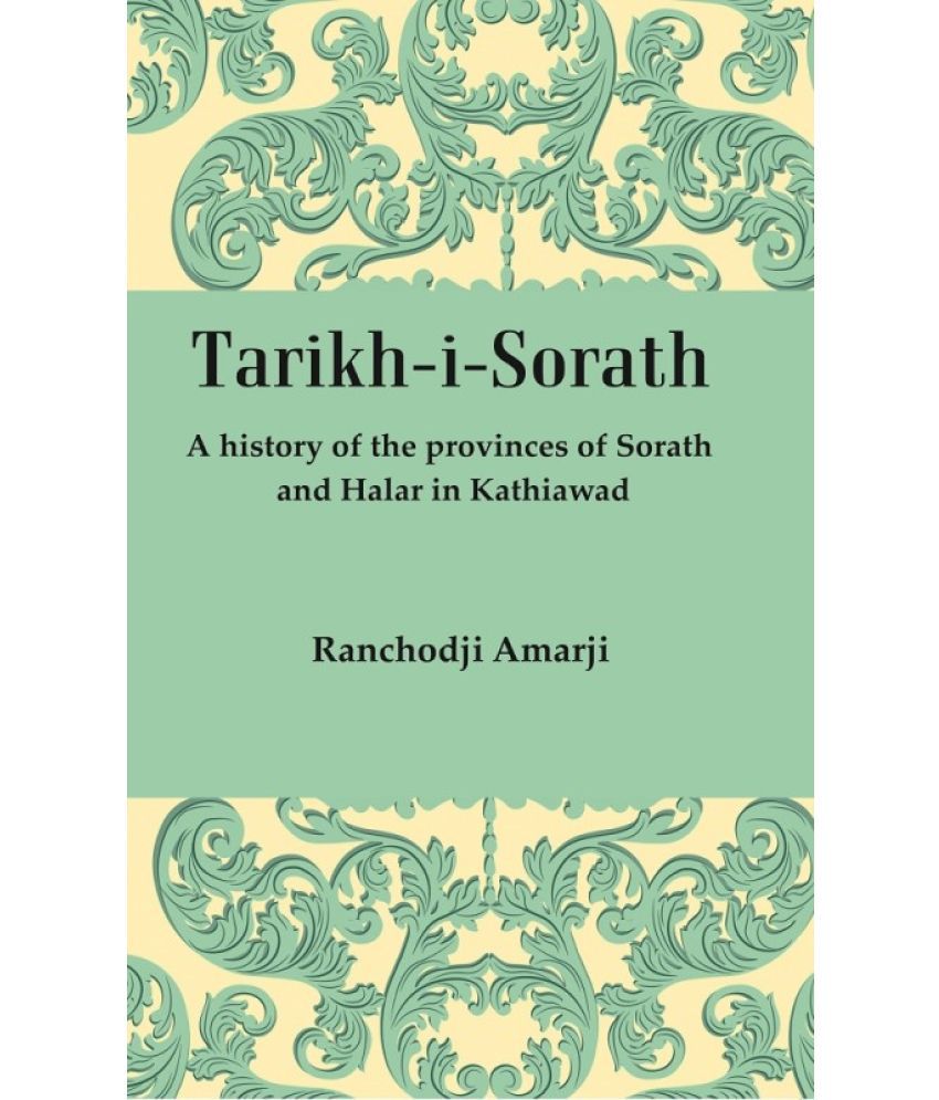     			Tarikh-I-Sorath: A History of the provinces of Sorath and Halar in Kathiawad [Hardcover]