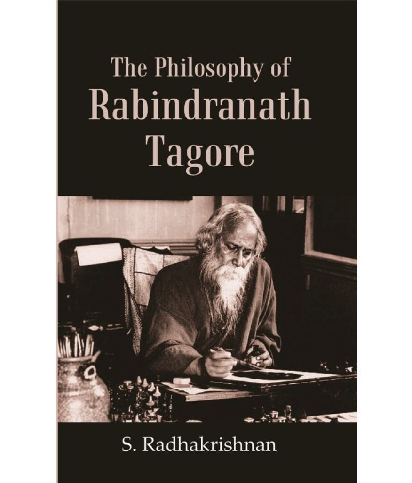     			The Philosophy of  Rabindranath Tagore