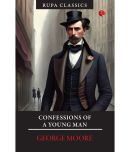 Confessions of A Young Man By George Moore