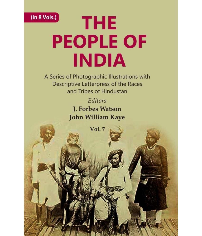     			The People of India: A Series of Photographic Illustrations with Descriptive Letterpress of the Races and Tribes of Hindustan Volume 7th