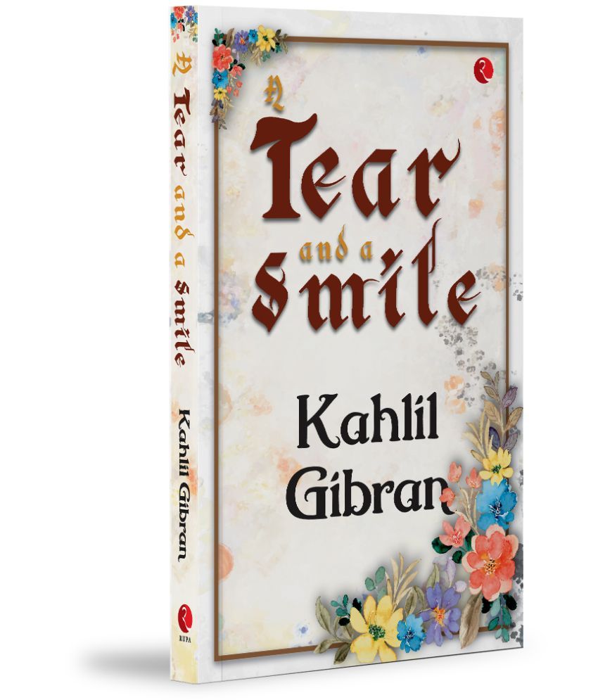     			A Tear and a Smile By Kahlil Gibran