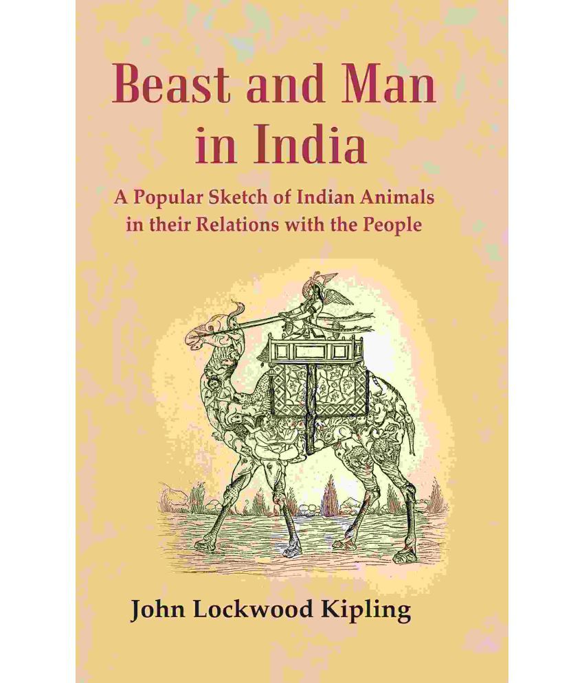     			Beast and Man in India: A Popular Sketch of Indian Animals in their Relations with the People [Hardcover]
