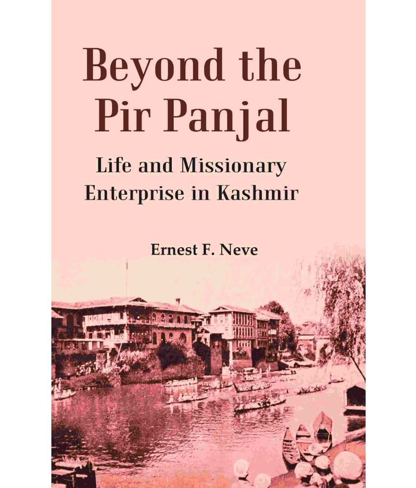     			Beyond the Pir Panjal: Life and Missionary Enterprise in Kashmir