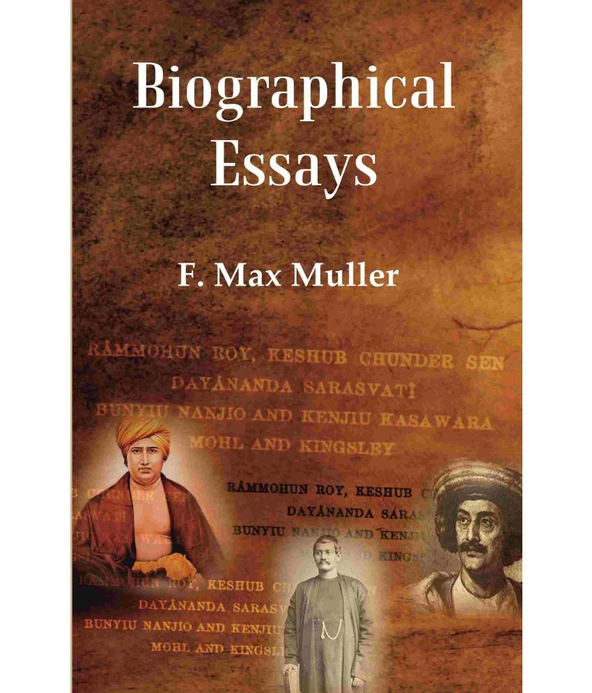     			Biographical Essays: Rammohun Roy, Keshub Chunder Sen Dayananda Sarasvati Bunyiu Nanjio and Kenjiu Kasawara Mohl and Kingsley