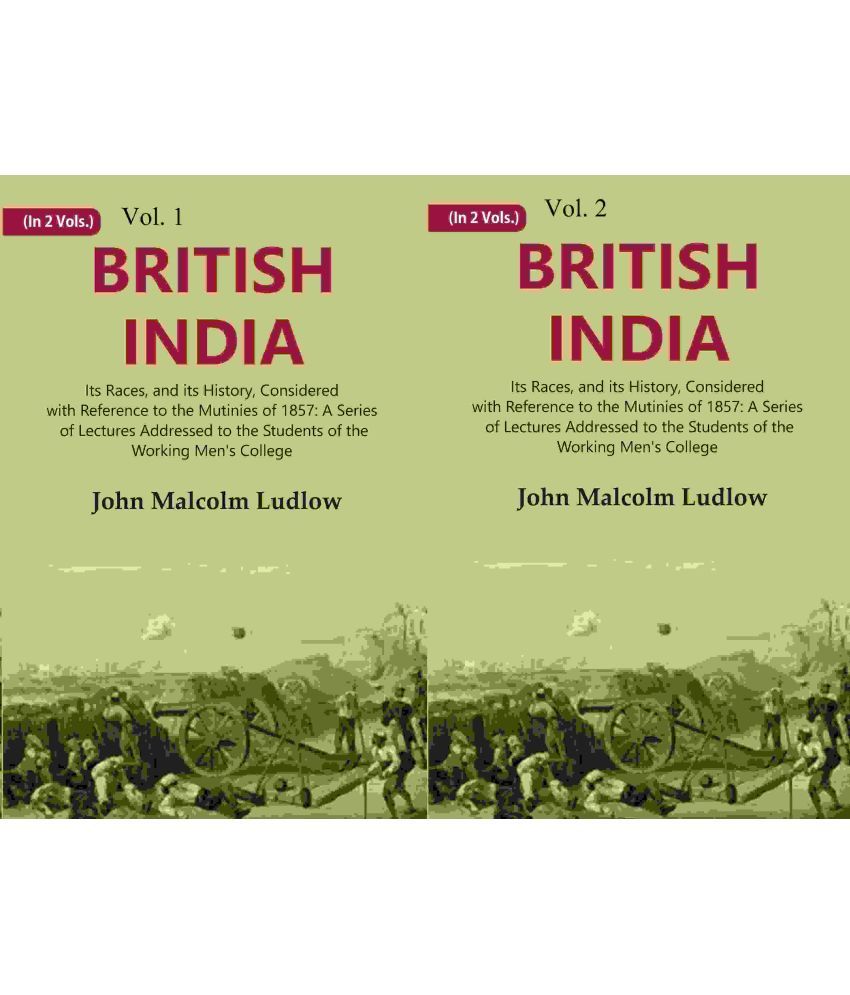     			British India: Its Races, and its History, Considered with Reference to the Mutinies of 1857: A Series of Lectures Addressed to Volume 2 Vols.set