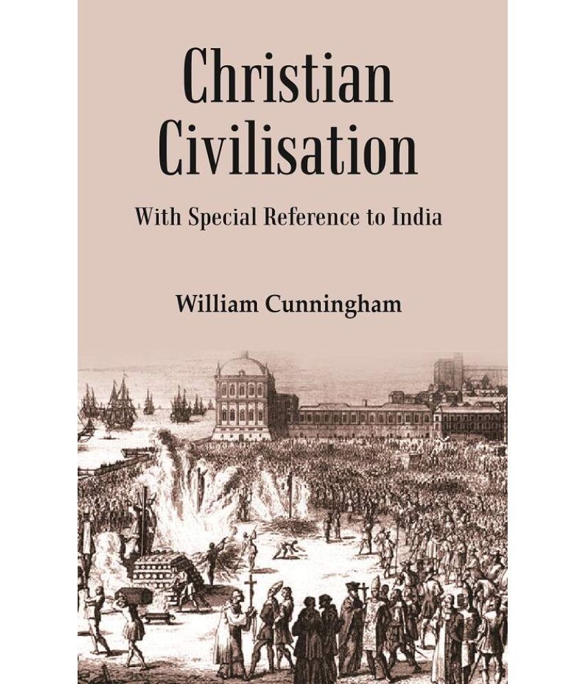     			Christian Civilisation: with Special Reference to India