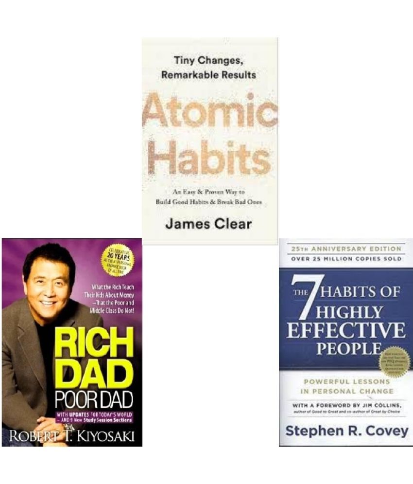     			Atomic Habits + Rich Dad Poor Dad + The 7 Habits of Highly Effective People