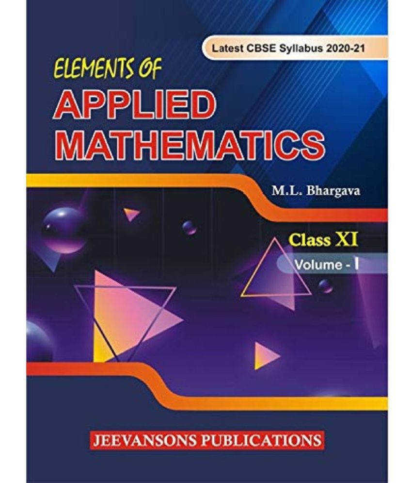     			Elements of Applied Mathematics For Class XI (Vol-I) Paperback - 1 January 2020 by M.L.Bhargava