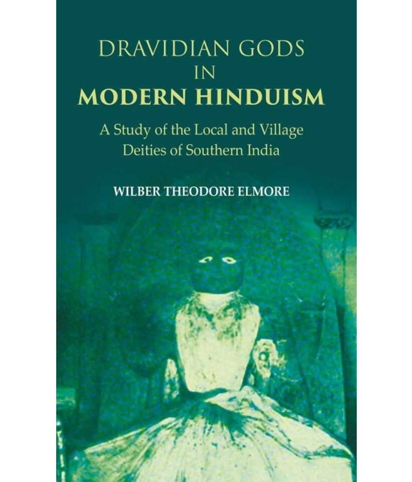     			Dravidian Gods in Modern Hinduism: A Study of the Local and Village Deities of Southern India