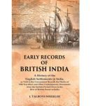 Early Records of British India: A History of the English Settlements in India, as Told in the Government Records the Works of Old [Hardcover]