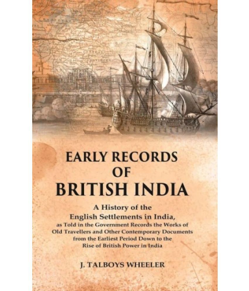     			Early Records of British India: A History of the English Settlements in India, as Told in the Government Records the Works of Old Travellers and