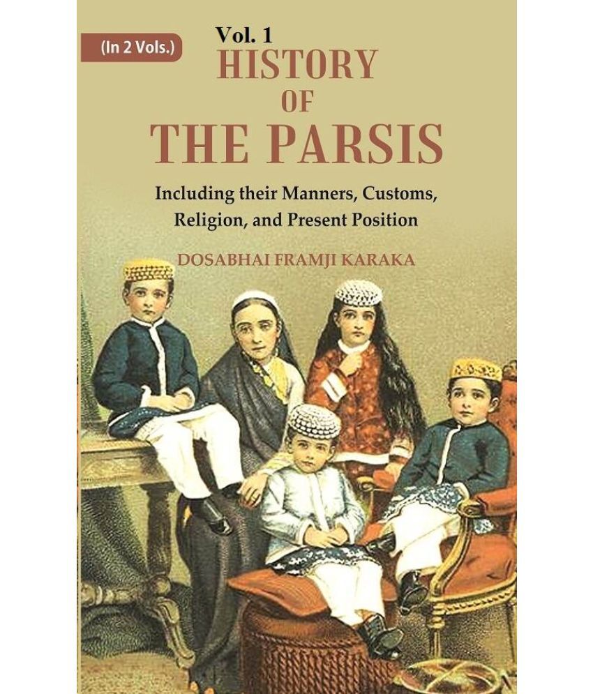     			History of the Parsis Including their Manners, Customs, Religion, and Present Position 1st