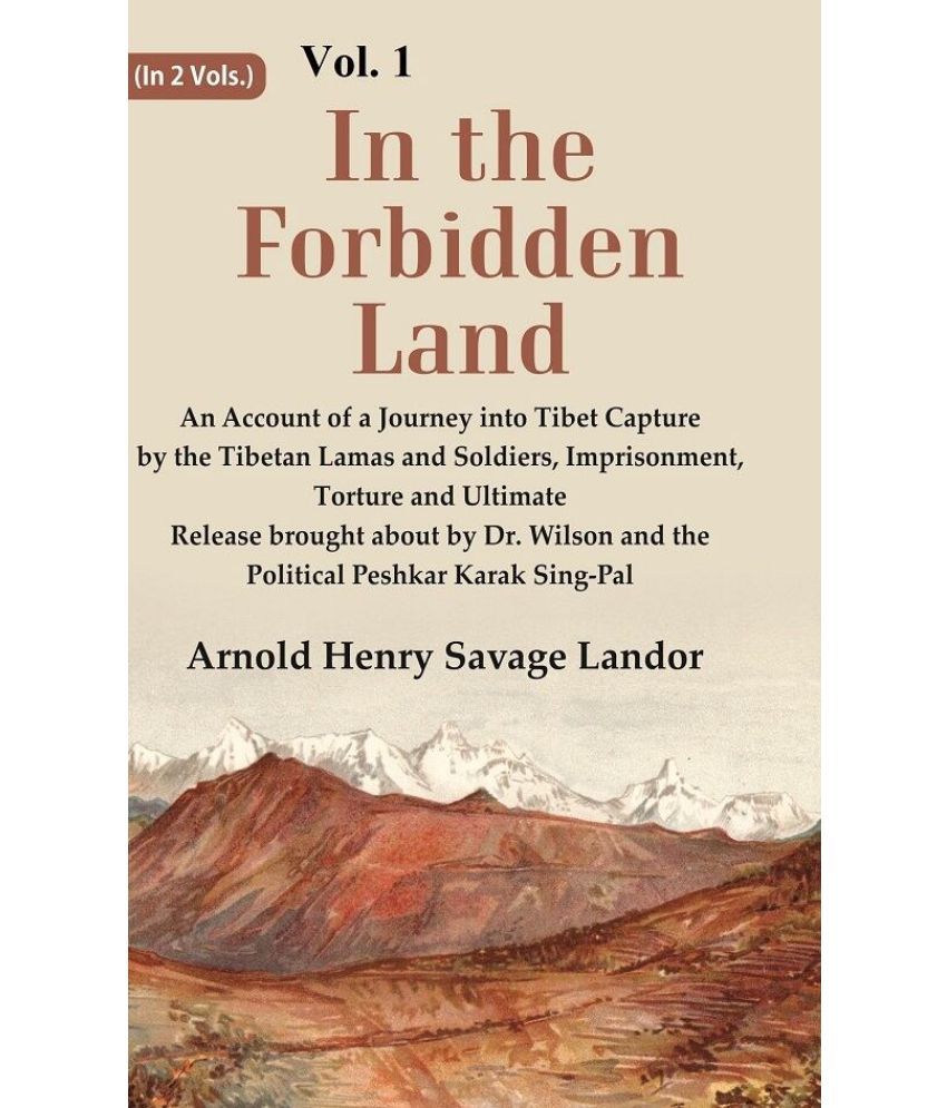     			In the Forbidden Land An Account of A Journey into Tibet Capture by the Tibetan Lamas and Soldiers, Imprisonment, Torture and Ultimate Release 1st
