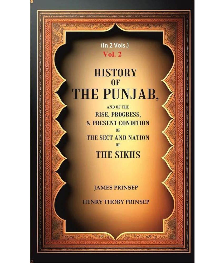     			History of the Punjab, And of the Rise, Progress, & Present condition of the Sect and Nation of the Sikhs 2nd