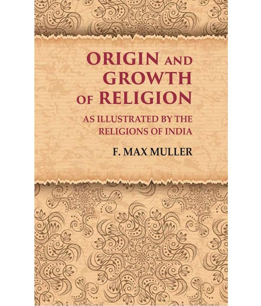     			Origin and Growth of Religion As Illustrated by the Religions of India [Hardcover]