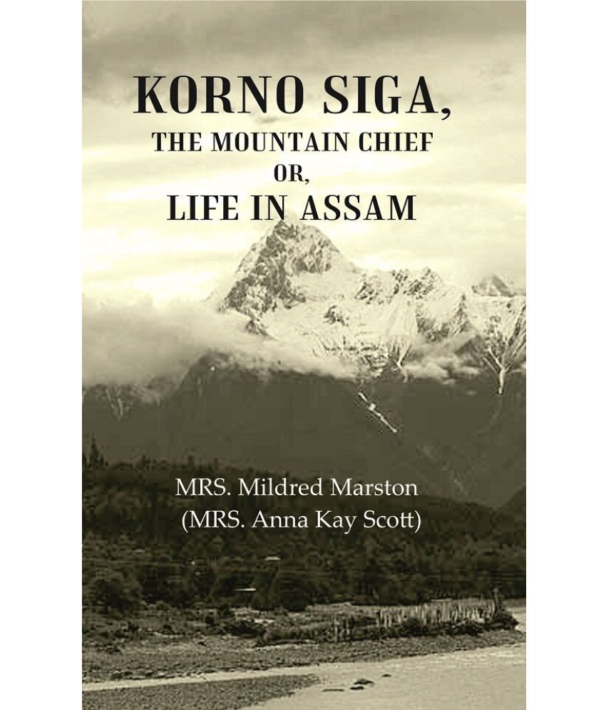     			Korno Siga, The Mountain Chief or, Life in Assam [Hardcover]