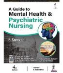 A Guide To Mental Health & Psychiatric Nursing by Sreevani R