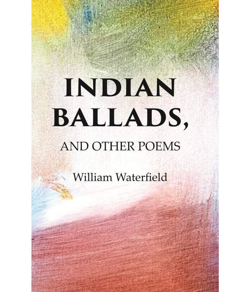     			Indian Ballads, And other Poems