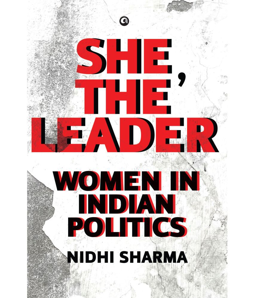     			She, The Leader : Women in Indian Politics