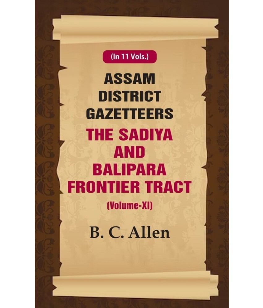     			Assam District Gazetteers The Sadiya and Balipara Frontier Tract (Volume XI) 11th [Hardcover]