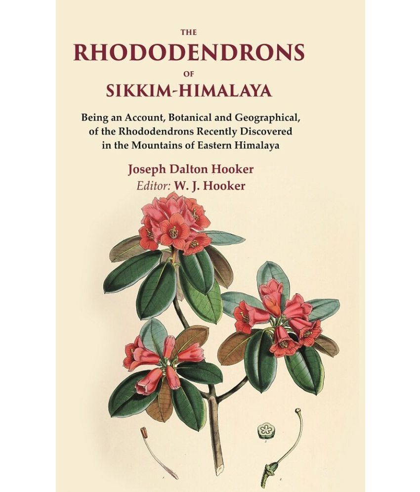     			The Rhododendrons of Sikkim-Himalaya Being an Account, Botanical and Geographical, of the Rhododendrons Recently Discovered in the [Hardcover]