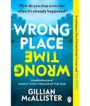 Wrong Place Wrong Time: Can you stop a murder after it's already happened THE SUNDAY TIMES THRILLER OF THE YEAR AND REESES BOOK CLUB PICK 2022 Paperback  Import, 2 March 2023