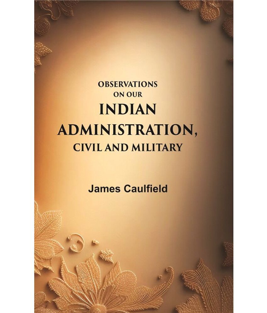     			Observations on our Indian Administration, Civil and Military [Hardcover]