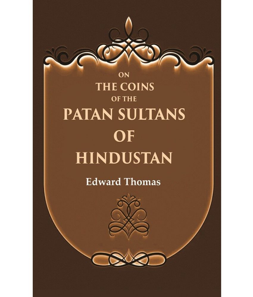     			On the Coins of the Patan Sultans of Hindustan [Hardcover]