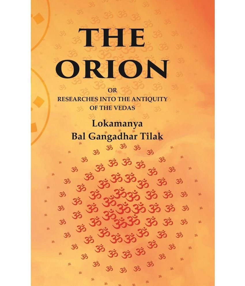     			The Orion: Or Researches into the Antiquity of the Vedas