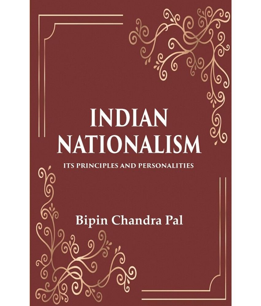     			Indian Nationalism Its Principles and Personalities