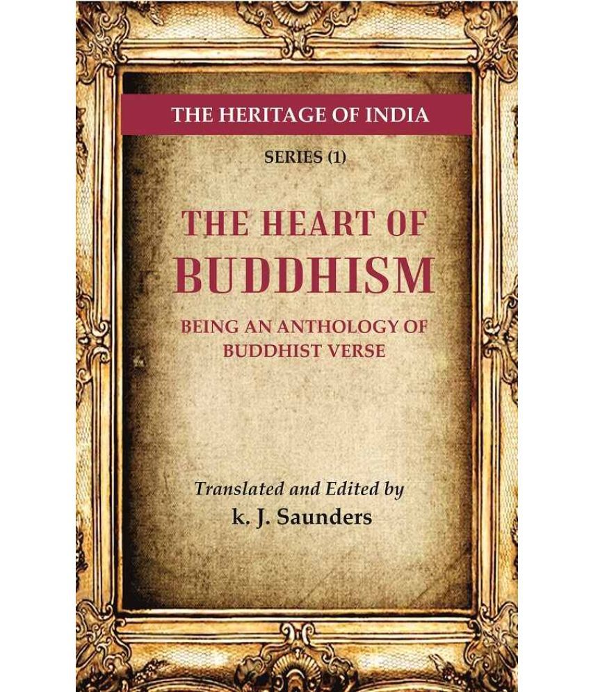    			The Heritage of India Series (1); The Heart of Buddhism Being an Anthology of Buddhist Verse